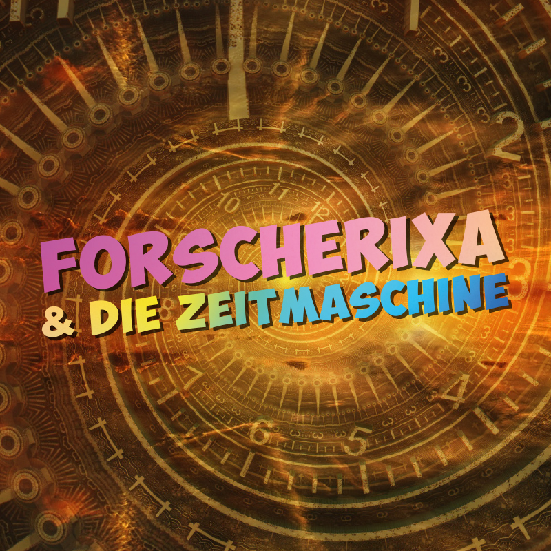 Ziffernblatt verwirbelt im Hintergrund, Text darüber: Forscherixa und die Zeitmaschine