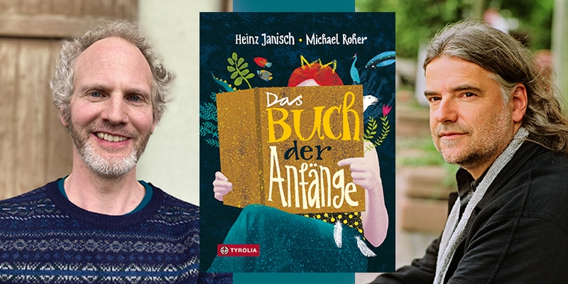 Heinz Janisch & Michael Roher: Ein Lob der Anfänge