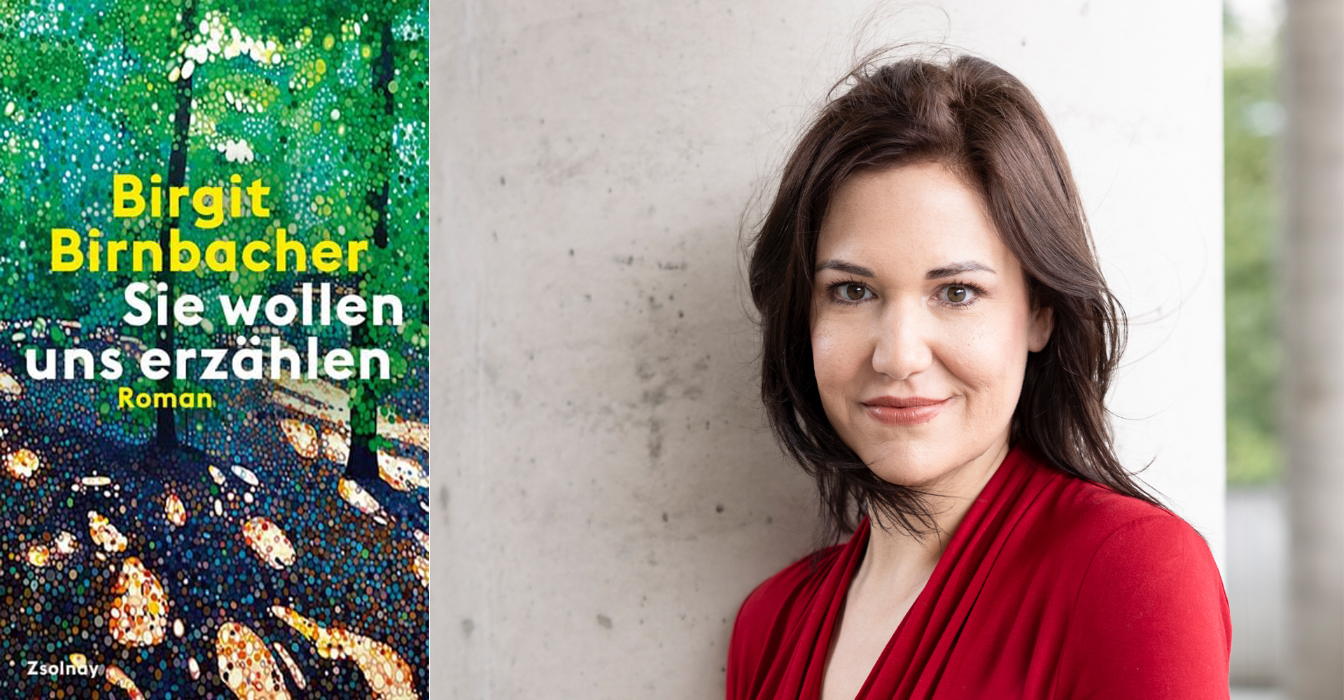 Fotocredit: (c) Alexandra Grill, Cover: Zsolnay Birgit Birnbacher: Sie wollen uns erzählen | Literaturhaus Graz